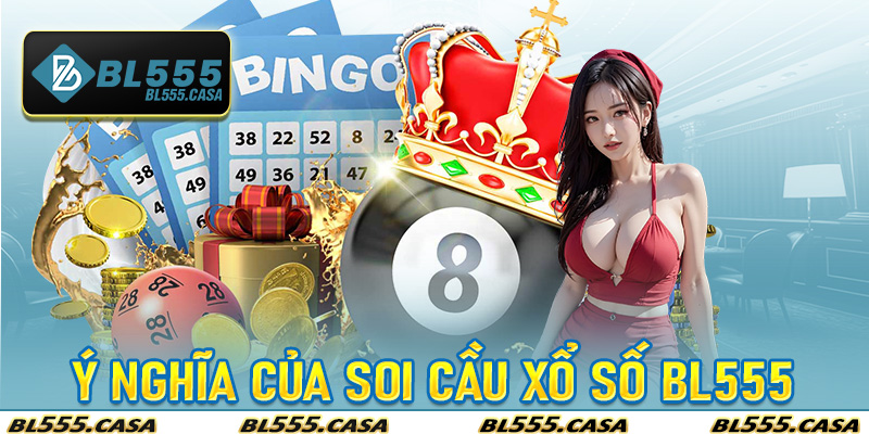 Ý nghĩa của Soi Cầu Xổ Số Bl555