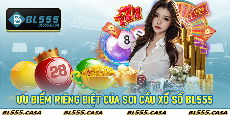 Ưu điểm riêng biệt của Soi Cầu Xổ Số Bl555