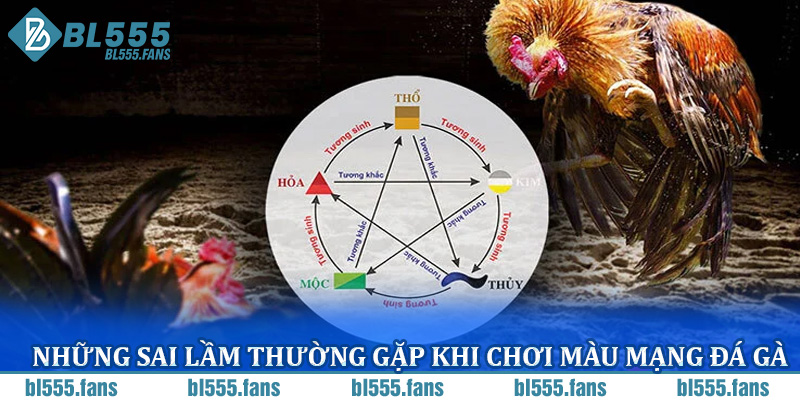 Những sai lầm thường gặp khi chơi màu mạng đá gà