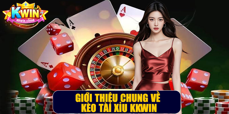 Giới Thiệu Chung Về Kèo Tài Xỉu Kkwin